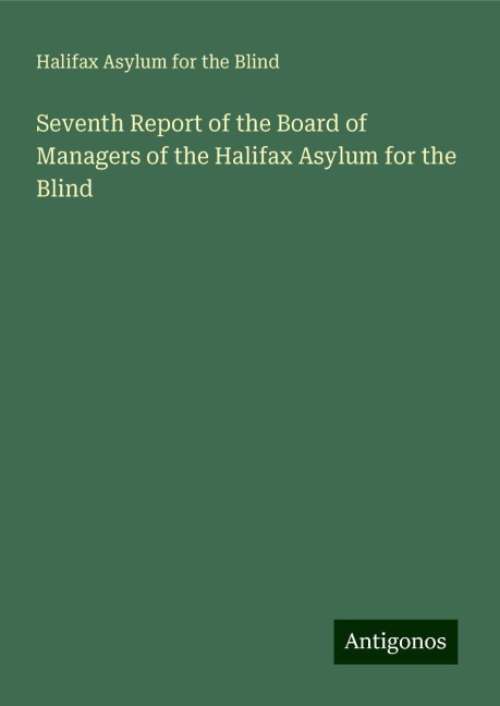 Seventh Report of the Board of Managers of the Halifax Asylum for the Blind