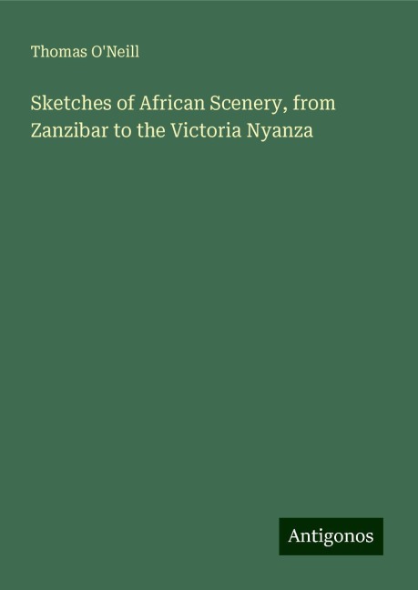 Sketches of African Scenery, from Zanzibar to the Victoria Nyanza
