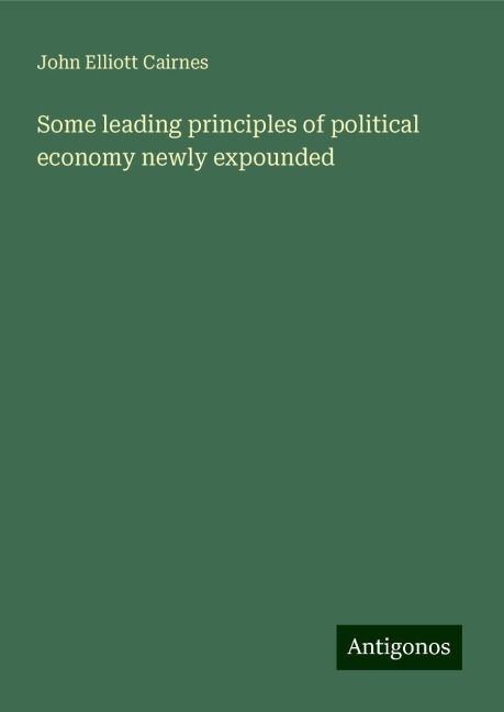 Some leading principles of political economy newly expounded