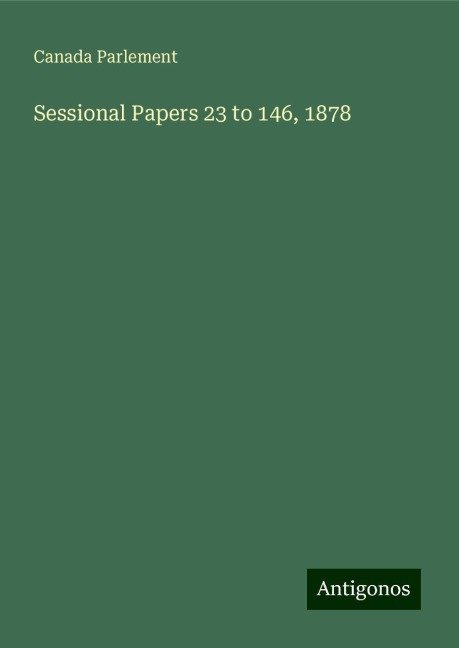 Sessional Papers 23 to 146, 1878