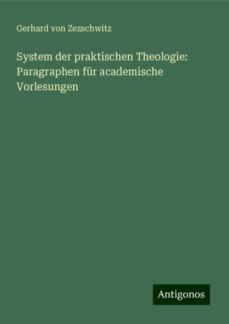 System der praktischen Theologie: Paragraphen für academische Vorlesungen