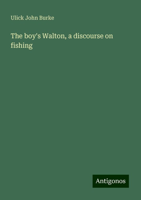 The boys Walton, a discourse on fishing