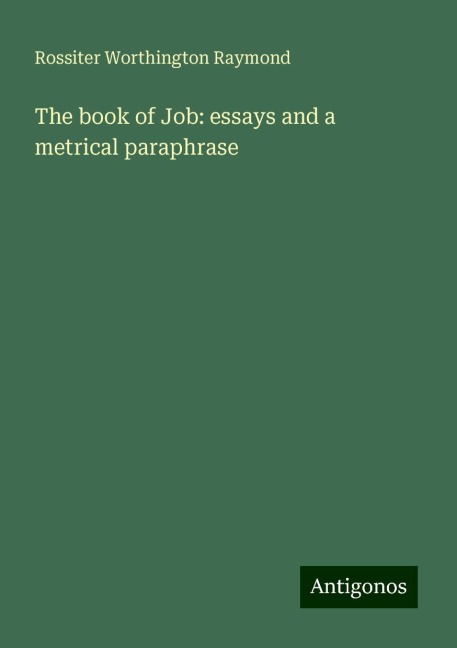 The book of Job: essays and a metrical paraphrase