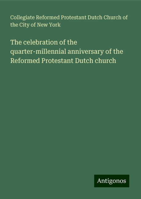 The celebration of the quarter-millennial anniversary of the Reformed Protestant Dutch church