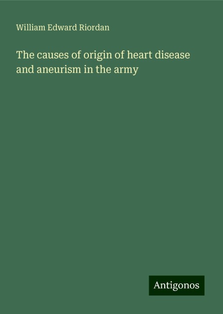 The causes of origin of heart disease and aneurism in the army