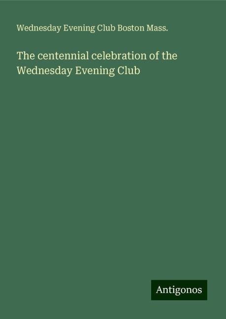 The centennial celebration of the Wednesday Evening Club