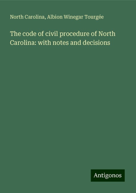 The code of civil procedure of North Carolina: with notes and decisions