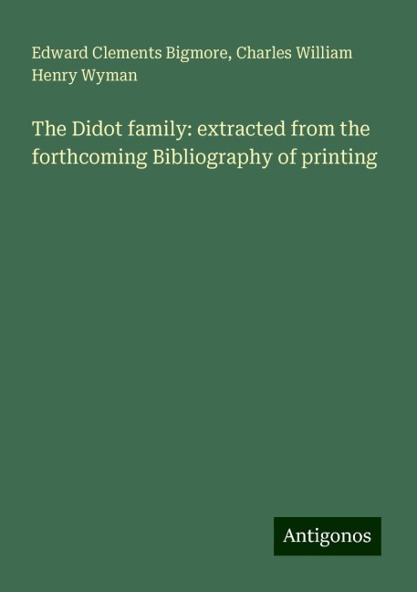 The Didot family: extracted from the forthcoming Bibliography of printing