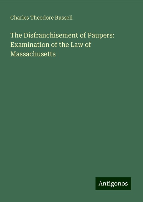 The Disfranchisement of Paupers: Examination of the Law of Massachusetts