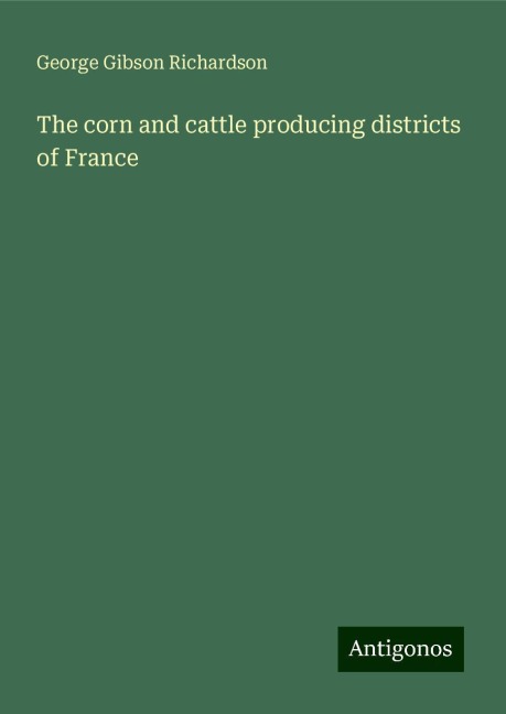 The corn and cattle producing districts of France