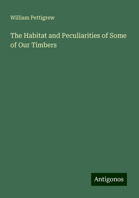 The Habitat and Peculiarities of Some of Our Timbers