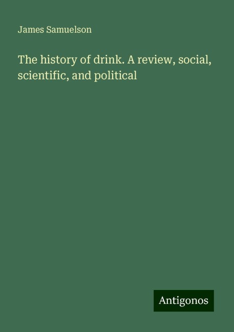 The history of drink. A review, social, scientific, and political
