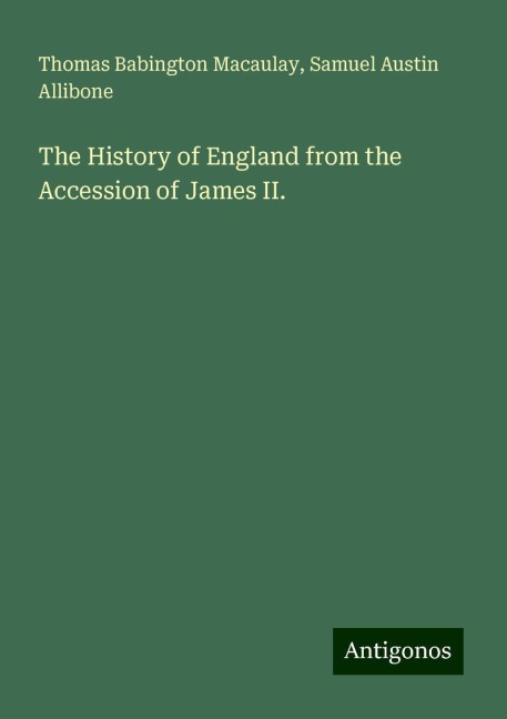The History of England from the Accession of James II.