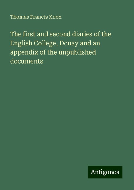The first and second diaries of the English College, Douay and an appendix of the unpublished documents