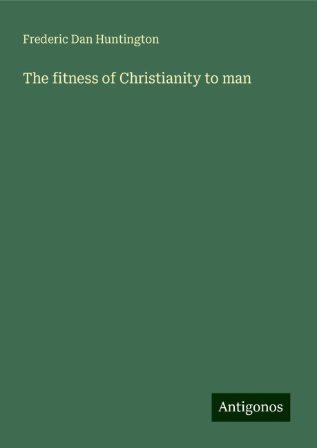 The fitness of Christianity to man