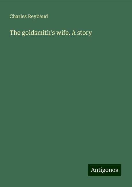 The goldsmiths wife. A story