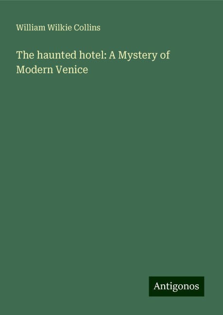 The haunted hotel: A Mystery of Modern Venice