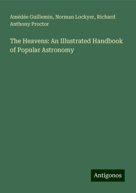 The Heavens: An Illustrated Handbook of Popular Astronomy