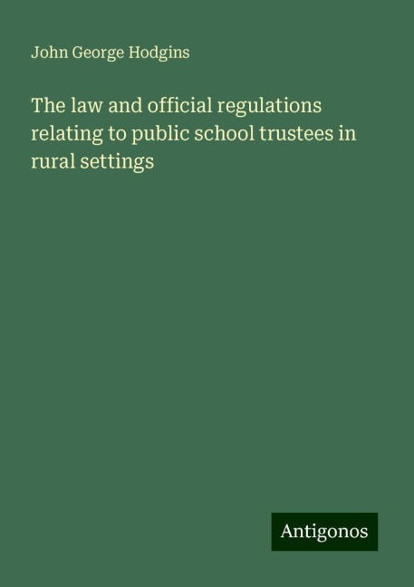 The law and official regulations relating to public school trustees in rural settings