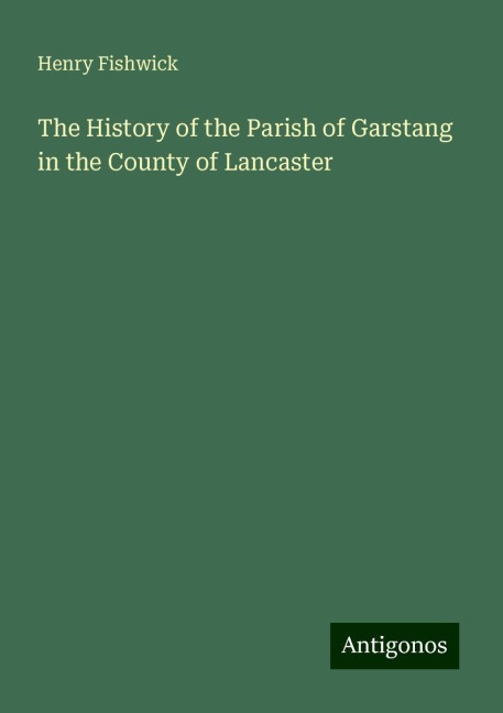The History of the Parish of Garstang in the County of Lancaster