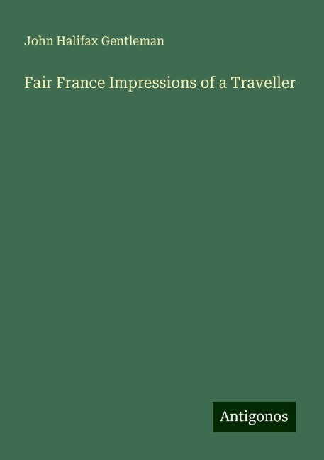 Fair France Impressions of a Traveller
