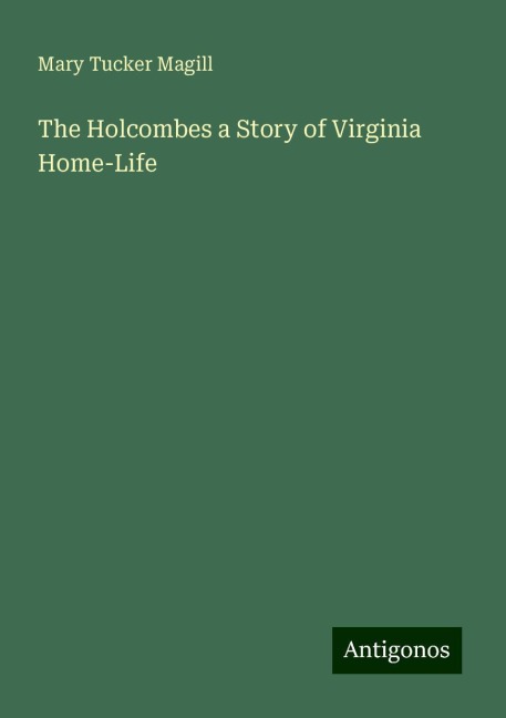 The Holcombes a Story of Virginia Home-Life
