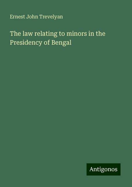 The law relating to minors in the Presidency of Bengal