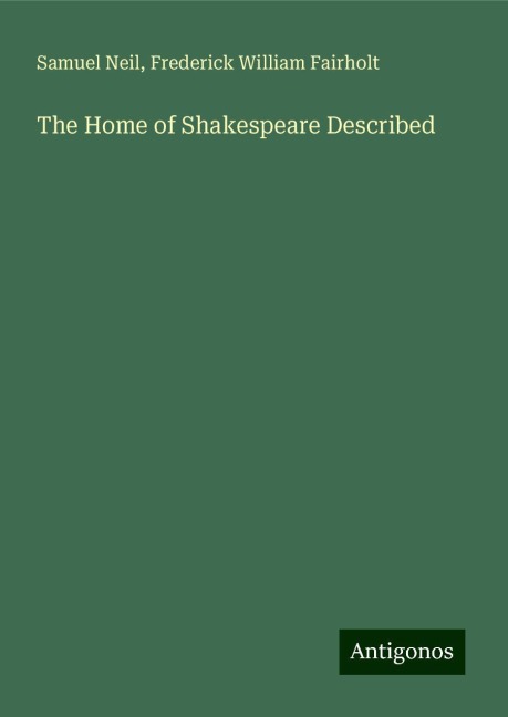 The Home of Shakespeare Described