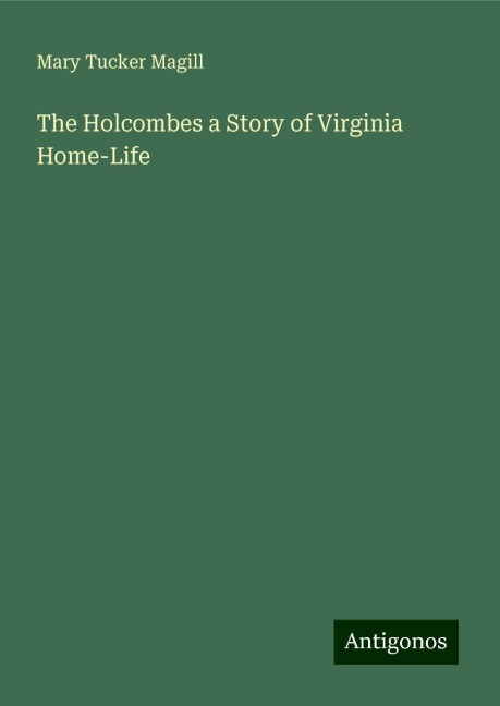 The Holcombes a Story of Virginia Home-Life