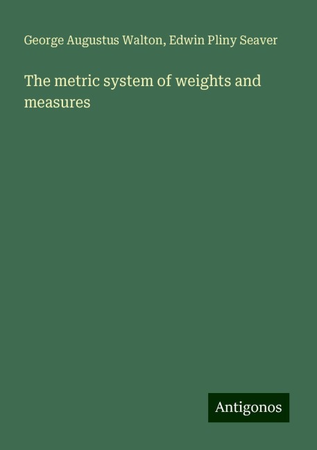 The metric system of weights and measures