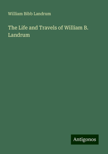 The Life and Travels of William B. Landrum