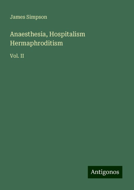 Anaesthesia, Hospitalism Hermaphroditism: Vol. II