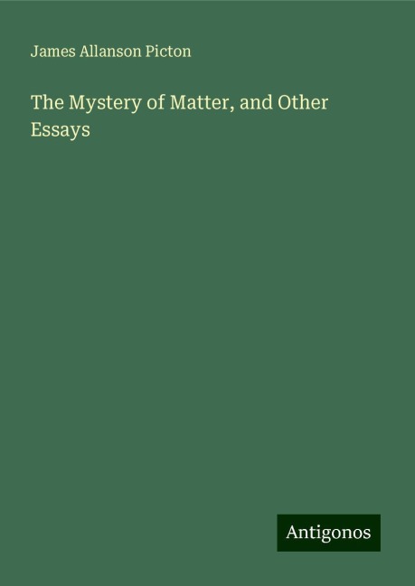 The Mystery of Matter, and Other Essays