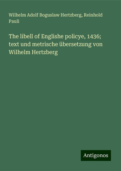 The libell of Englishe policye, 1436; text und metrische übersetzung von Wilhelm Hertzberg