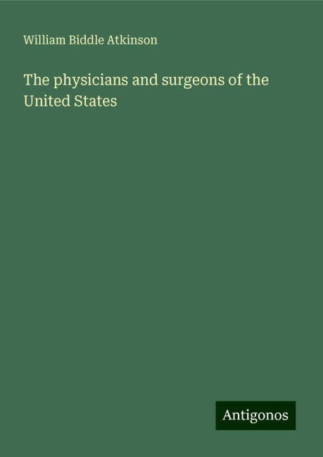 The physicians and surgeons of the United States