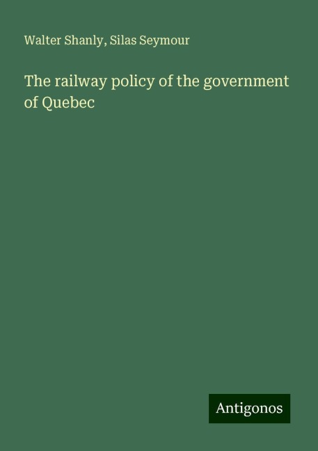 The railway policy of the government of Quebec