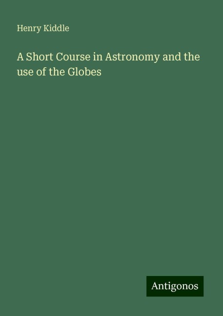 A Short Course in Astronomy and the use of the Globes