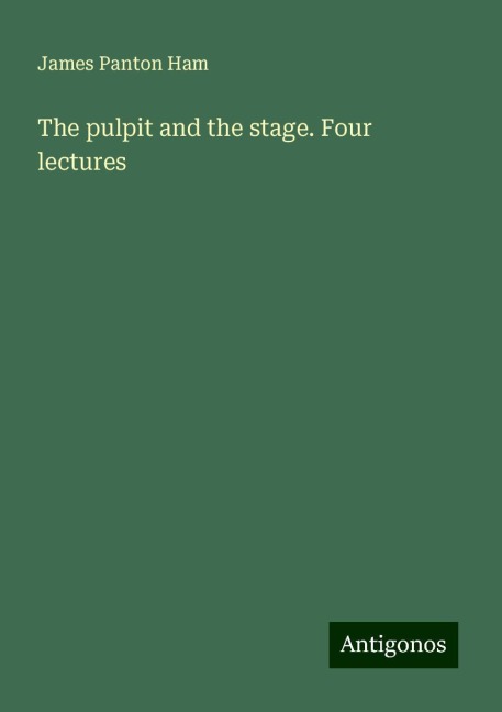 The pulpit and the stage. Four lectures