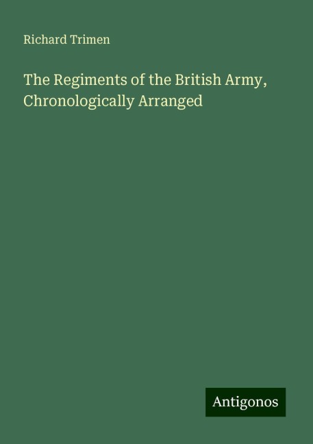 The Regiments of the British Army, Chronologically Arranged