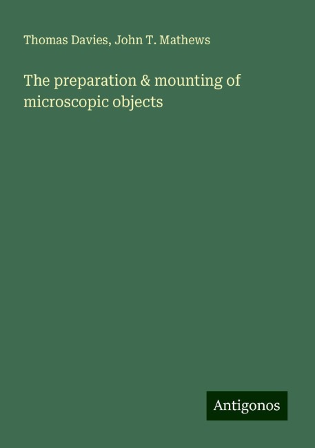 The preparation & mounting of microscopic objects