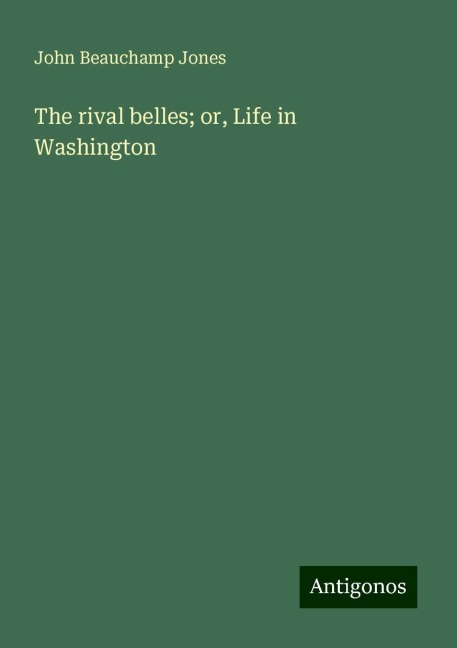 The rival belles; or, Life in Washington