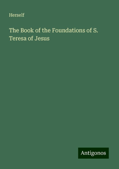 The Book of the Foundations of S. Teresa of Jesus