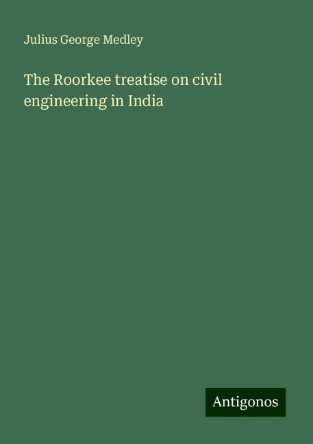 The Roorkee treatise on civil engineering in India