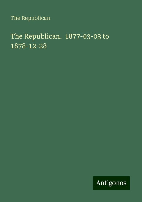 The Republican.  1877-03-03 to 1878-12-28