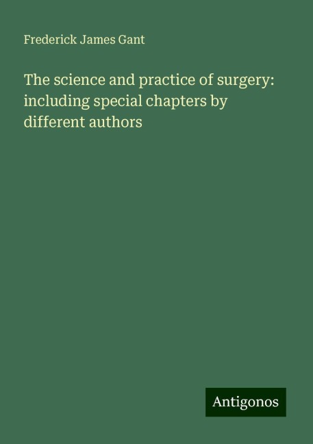 The science and practice of surgery: including special chapters by different authors