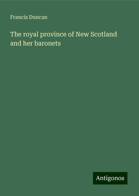 The royal province of New Scotland and her baronets