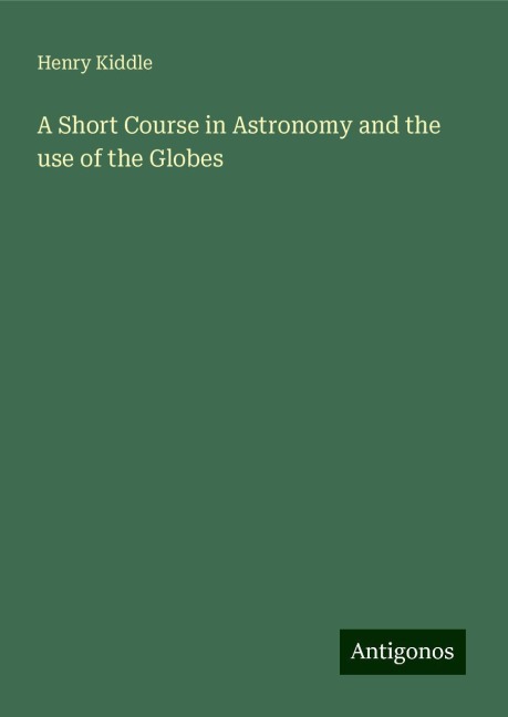A Short Course in Astronomy and the use of the Globes