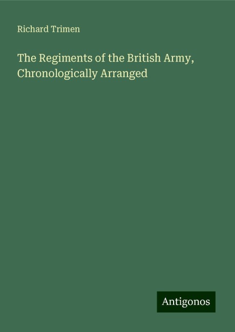 The Regiments of the British Army, Chronologically Arranged