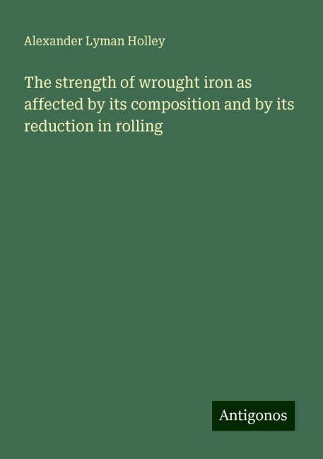 The strength of wrought iron as affected by its composition and by its reduction in rolling