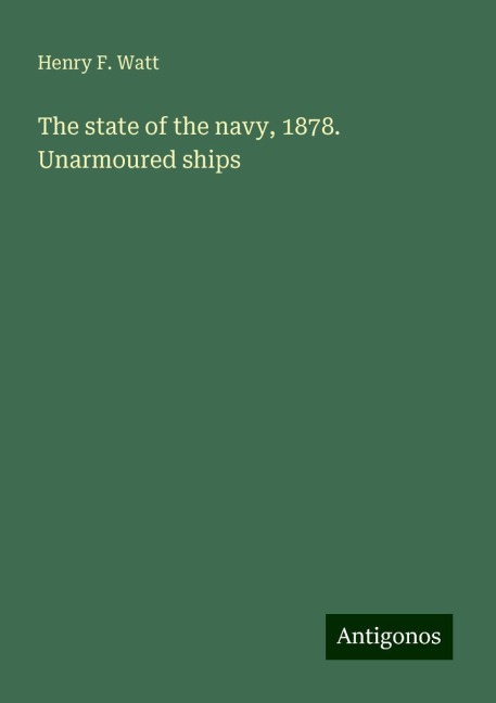 The state of the navy, 1878. Unarmoured ships